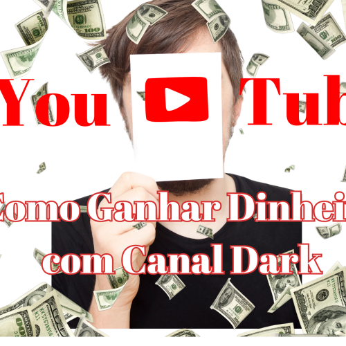 11 Dicas de Como Ganhar Dinheiro com Canal Dark no YouTube